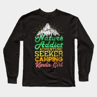 Nature Addict Adventure Seeker Camping Kinda Girl Long Sleeve T-Shirt